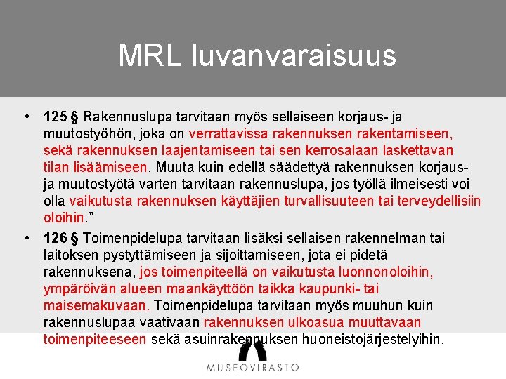 MRL luvanvaraisuus • 125 § Rakennuslupa tarvitaan myös sellaiseen korjaus- ja muutostyöhön, joka on