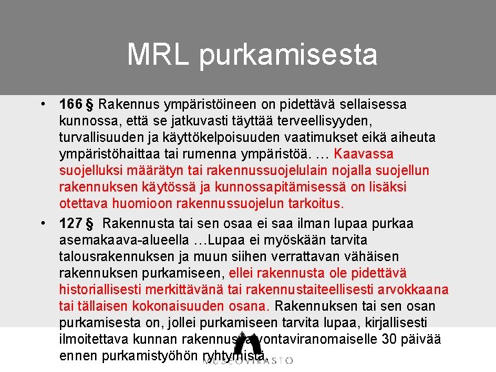 MRL purkamisesta • 166 § Rakennus ympäristöineen on pidettävä sellaisessa kunnossa, että se jatkuvasti