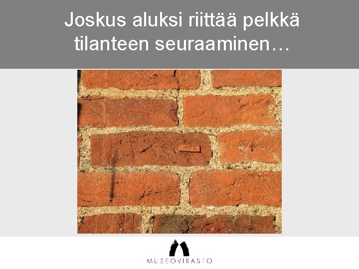 Joskus aluksi riittää pelkkä tilanteen seuraaminen… 