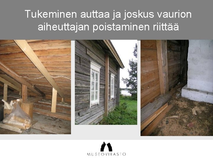 Tukeminen auttaa ja joskus vaurion aiheuttajan poistaminen riittää 