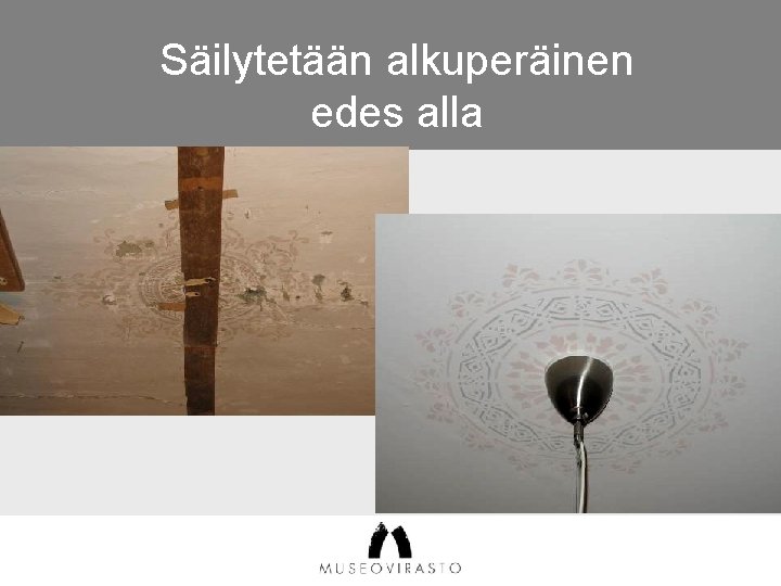 Säilytetään alkuperäinen edes alla 