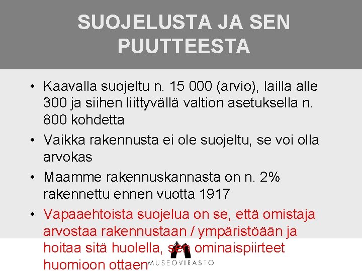 SUOJELUSTA JA SEN PUUTTEESTA • Kaavalla suojeltu n. 15 000 (arvio), lailla alle 300