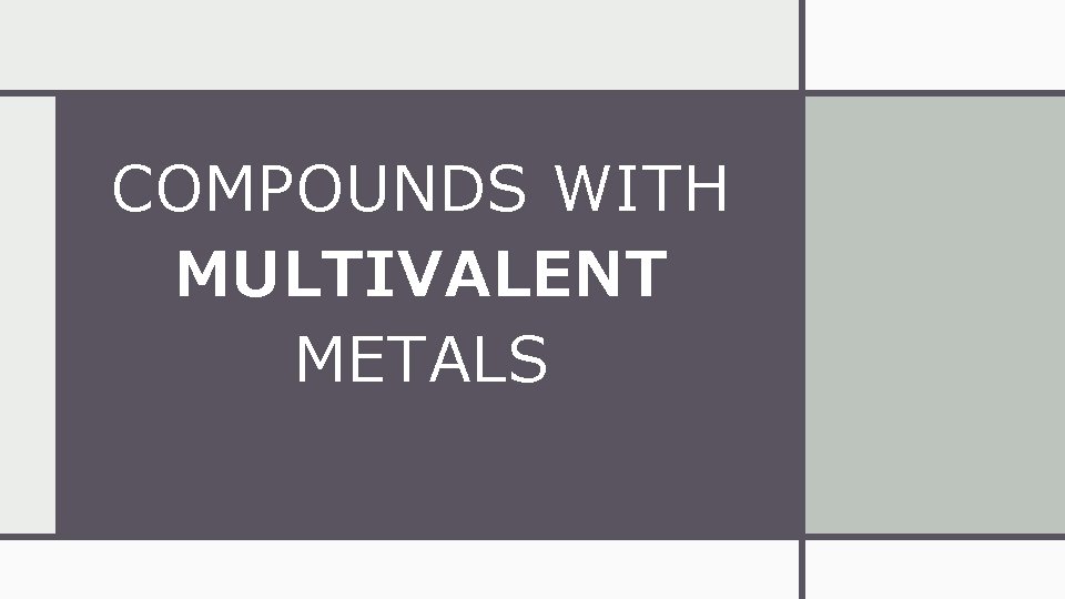 COMPOUNDS WITH MULTIVALENT METALS 