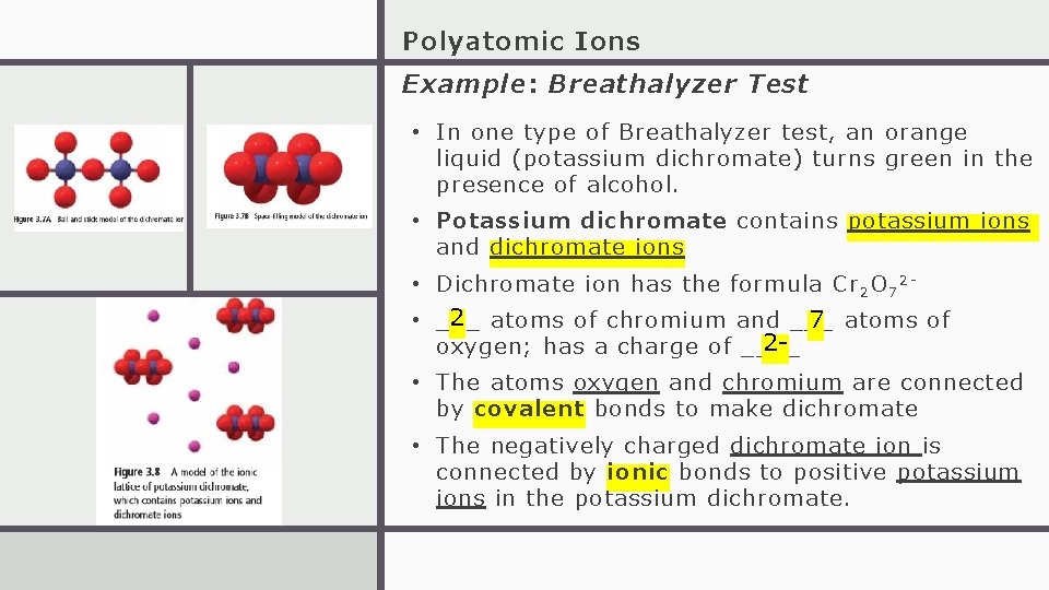 Polyatomic Ions Example: Breathalyzer Test • In one type of Breathalyzer test, an orange