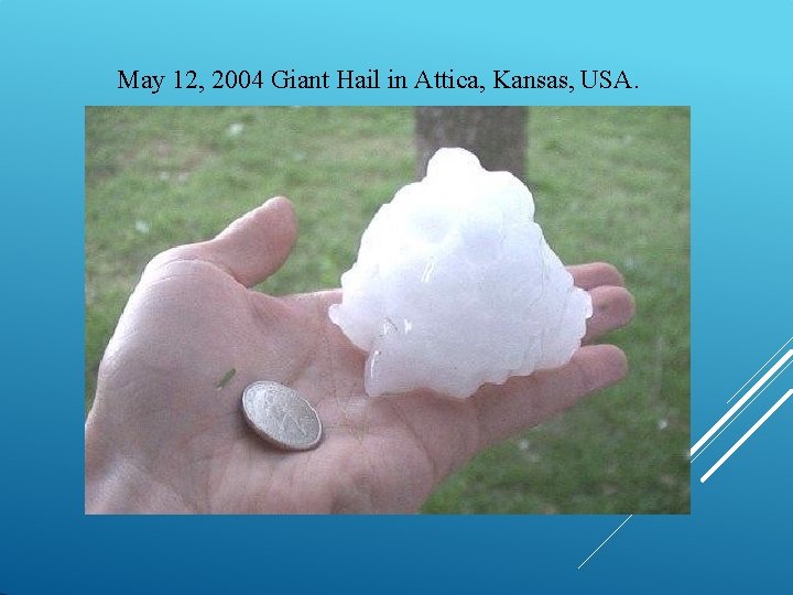 May 12, 2004 Giant Hail in Attica, Kansas, USA. 