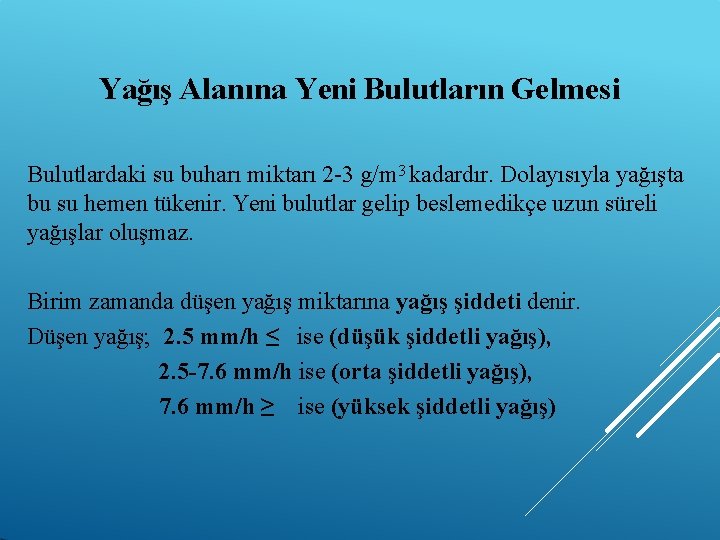 Yağış Alanına Yeni Bulutların Gelmesi Bulutlardaki su buharı miktarı 2 -3 g/m 3 kadardır.