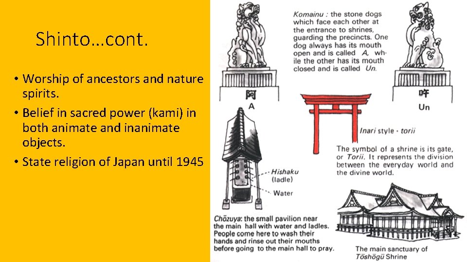 Shinto…cont. • Worship of ancestors and nature spirits. • Belief in sacred power (kami)