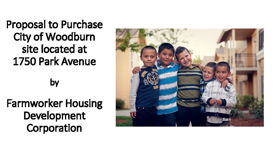 Proposal to Purchase City of Woodburn site located at 1750 Park Avenue by Farmworker