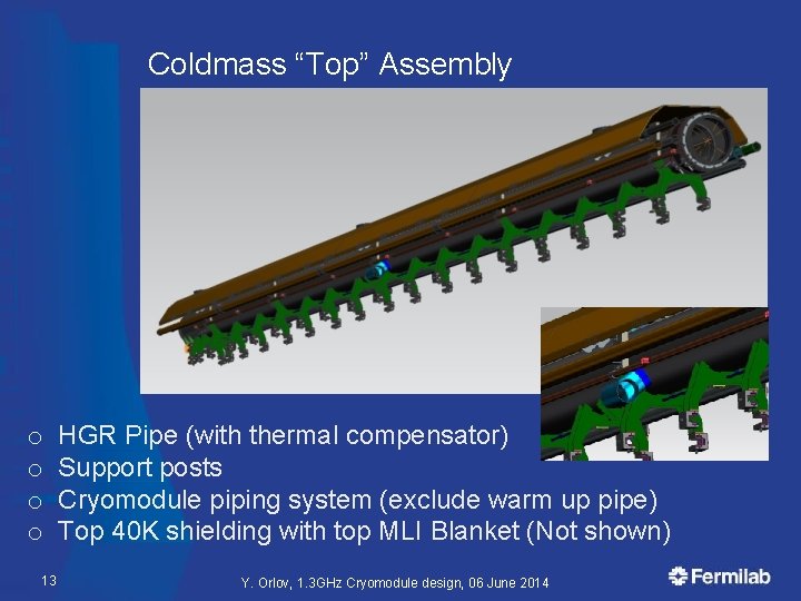 Coldmass “Top” Assembly o o 13 HGR Pipe (with thermal compensator) Support posts Cryomodule