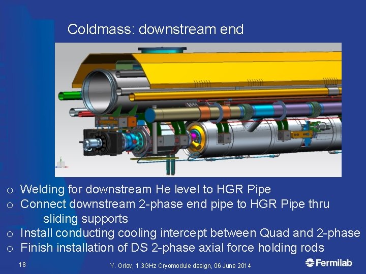 Coldmass: downstream end o Welding for downstream He level to HGR Pipe o Connect