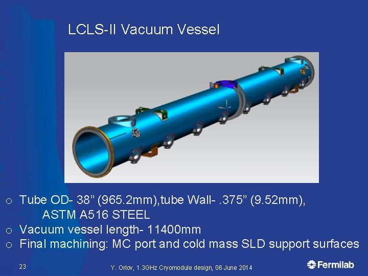 LCLS-II Vacuum Vessel o Tube OD- 38” (965. 2 mm), tube Wall-. 375” (9.