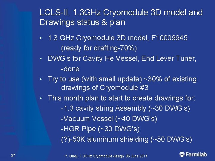 LCLS-II, 1. 3 GHz Cryomodule 3 D model and Drawings status & plan 1.