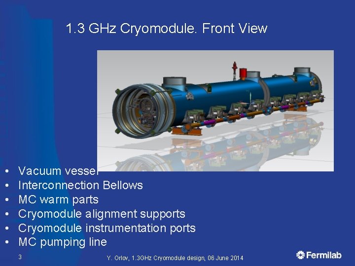 1. 3 GHz Cryomodule. Front View • • • Vacuum vessel Interconnection Bellows MC