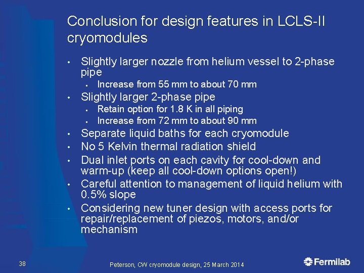 Conclusion for design features in LCLS-II cryomodules • Slightly larger nozzle from helium vessel