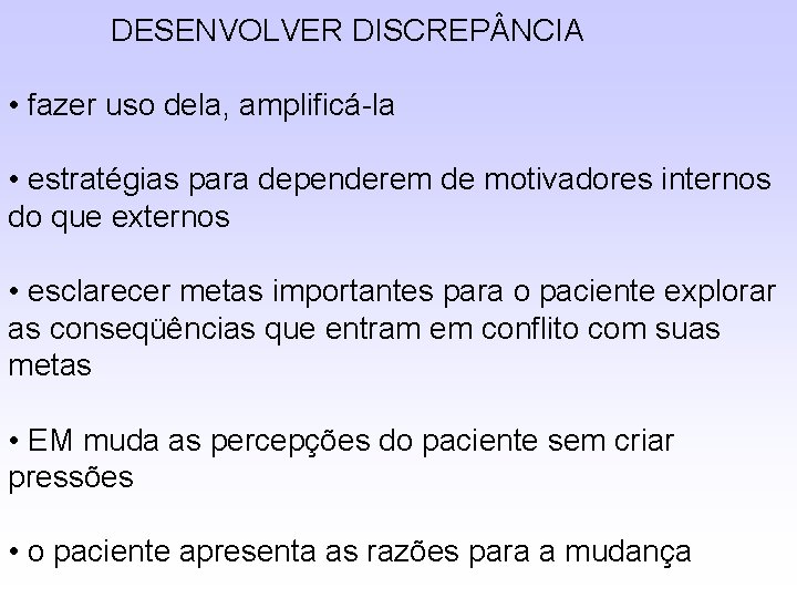 DESENVOLVER DISCREP NCIA • fazer uso dela, amplificá-la • estratégias para dependerem de motivadores