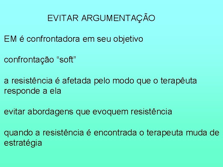 EVITAR ARGUMENTAÇÃO EM é confrontadora em seu objetivo confrontação “soft” a resistência é afetada