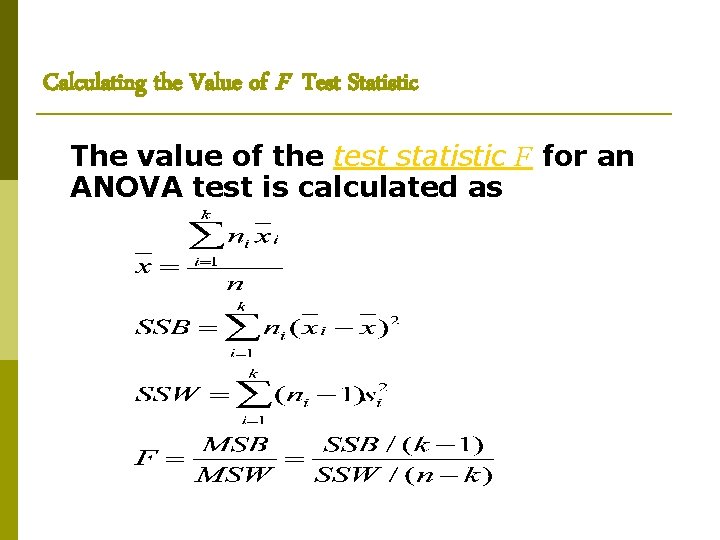 Calculating the Value of F Test Statistic The value of the test statistic F