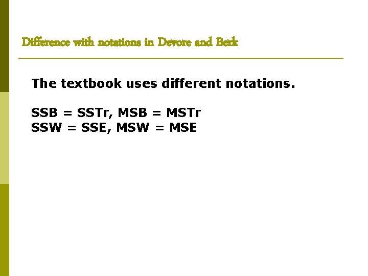 Difference with notations in Devore and Berk The textbook uses different notations. SSB =