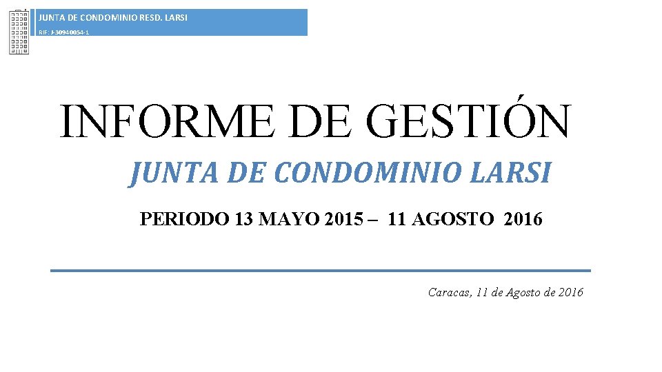 JUNTA DE CONDOMINIO RESD. LARSI RIF: J-30940054 -1 INFORME DE GESTIÓN JUNTA DE CONDOMINIO