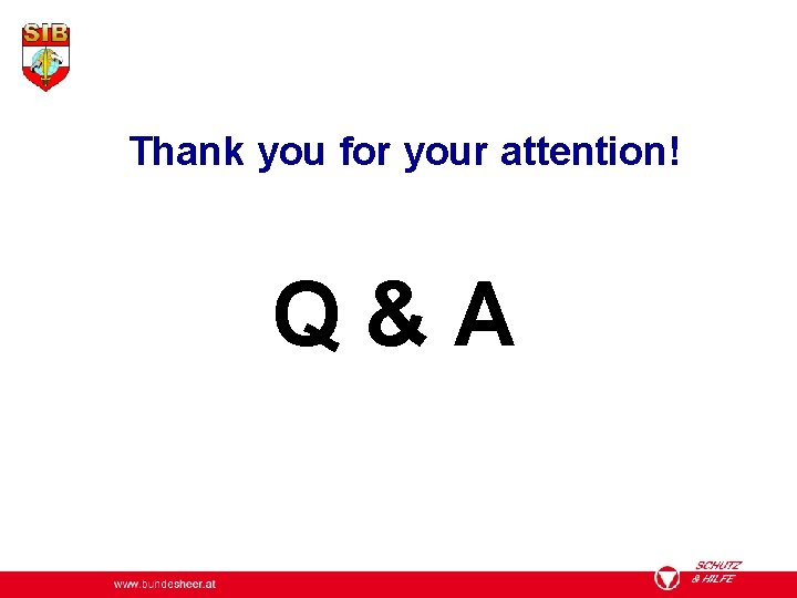 Thank you for your attention! Q&A www. bundesheer. at 