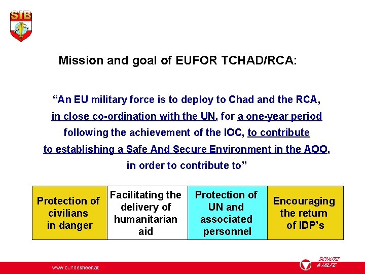Mission and goal of EUFOR TCHAD/RCA: “An EU military force is to deploy to