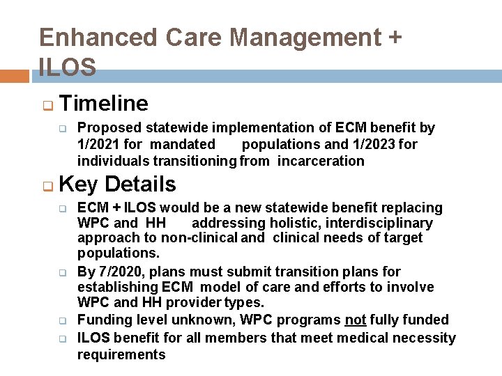 Enhanced Care Management + ILOS Timeline Proposed statewide implementation of ECM benefit by 1/2021