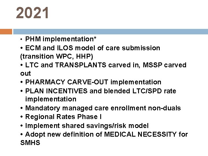 2021 PHM implementation* • ECM and ILOS model of care submission (transition WPC, HHP)