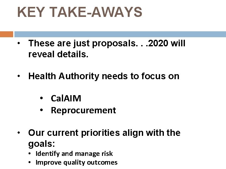 KEY TAKE-AWAYS • These are just proposals. . . 2020 will reveal details. •