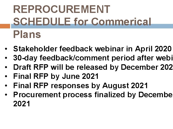 REPROCUREMENT SCHEDULE for Commerical Plans • • • Stakeholder feedback webinar in April 2020