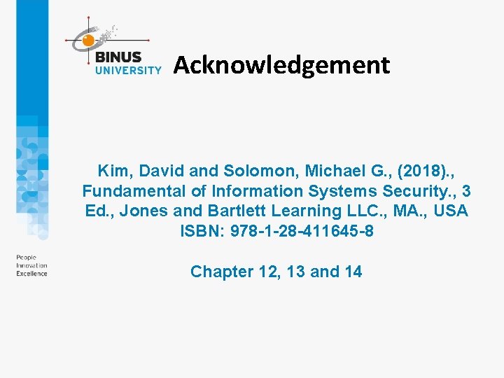 Acknowledgement Kim, David and Solomon, Michael G. , (2018). , Fundamental of Information Systems
