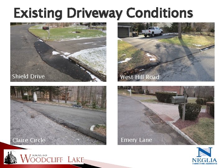 Existing Driveway Conditions Shield Drive West Hill Road Claire Circle Emery Lane 