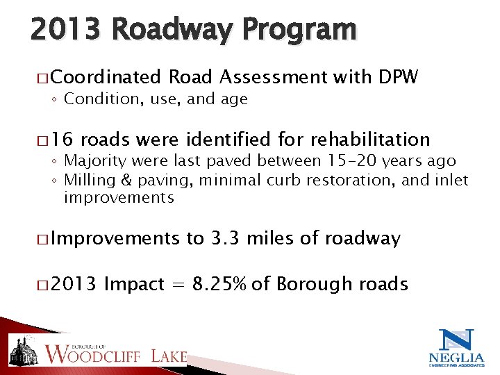 2013 Roadway Program � Coordinated Road Assessment with DPW ◦ Condition, use, and age