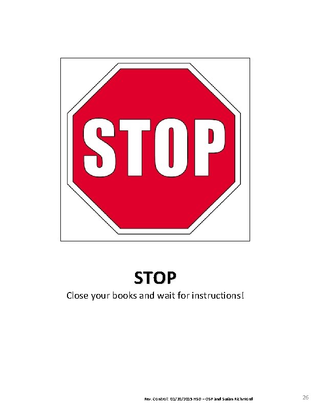 STOP Close your books and wait for instructions! Rev. Control: 01/20/2015 HSD – OSP STOP Close your books and wait for instructions! Rev. Control: 01/20/2015 HSD – OSP