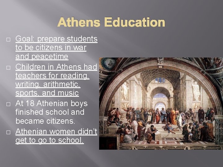 Athens Education � � Goal: prepare students to be citizens in war and peacetime