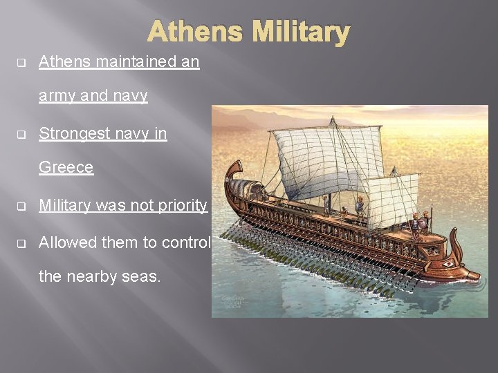 Athens Military q Athens maintained an army and navy q Strongest navy in Greece