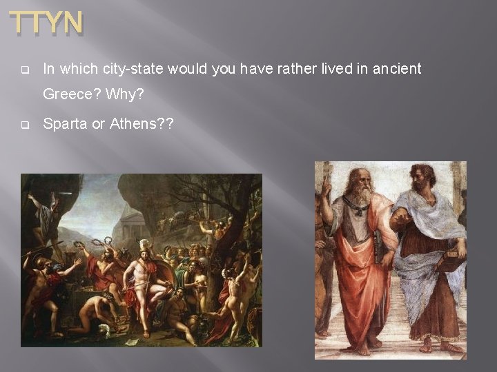 TTYN q In which city-state would you have rather lived in ancient Greece? Why?