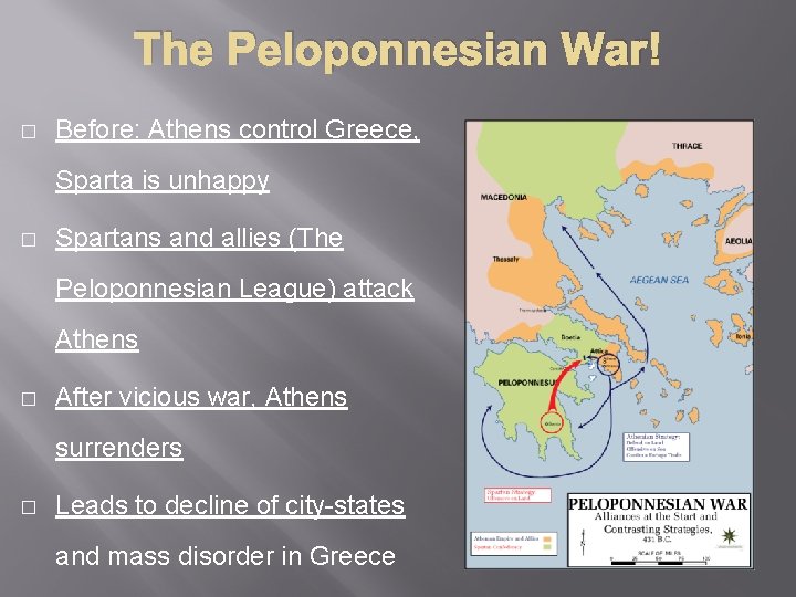 The Peloponnesian War! � Before: Athens control Greece, Sparta is unhappy � Spartans and