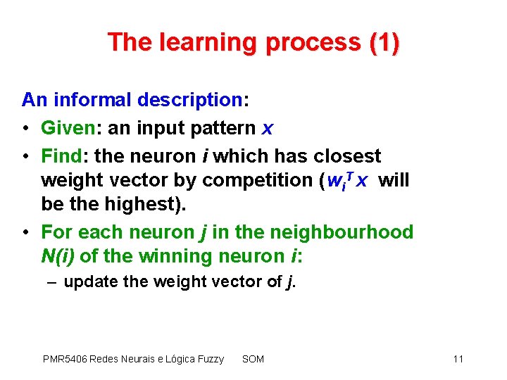 The learning process (1) An informal description: • Given: an input pattern x •