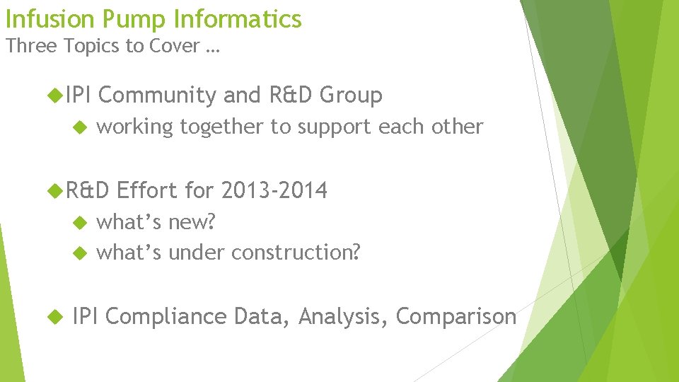 Infusion Pump Informatics Three Topics to Cover … IPI Community and R&D Group working