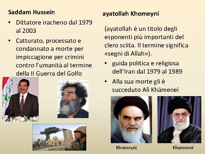 Saddam Hussein • Dittatore iracheno dal 1979 al 2003 • Catturato, processato e condannato