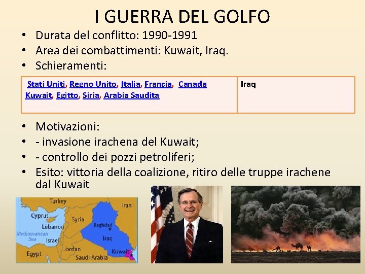 I GUERRA DEL GOLFO • Durata del conflitto: 1990 -1991 • Area dei combattimenti: