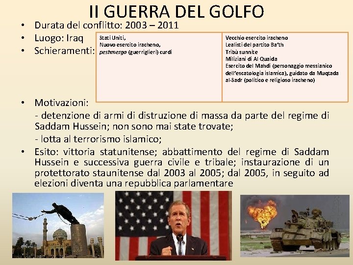 II GUERRA DEL GOLFO • Durata del conflitto: 2003 – 2011 Uniti, • Luogo: