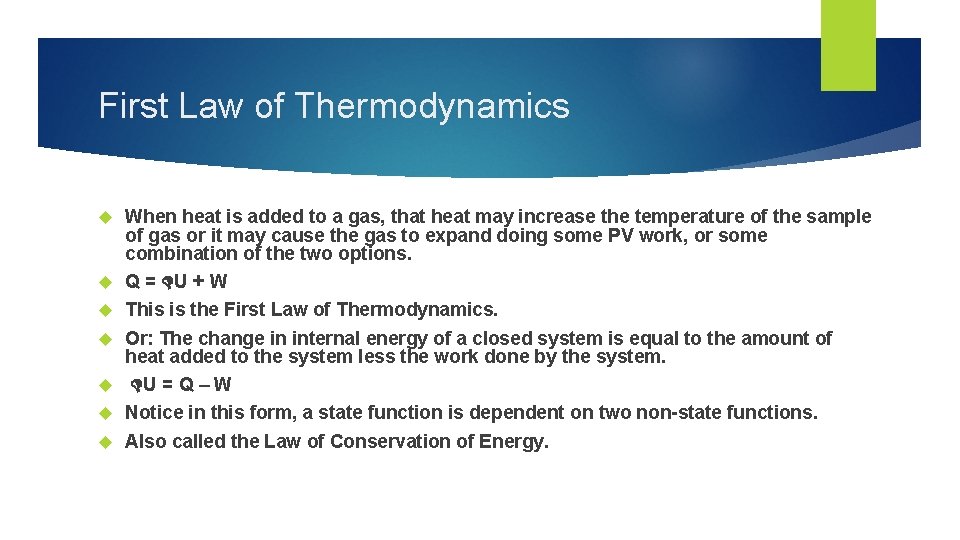 First Law of Thermodynamics When heat is added to a gas, that heat may