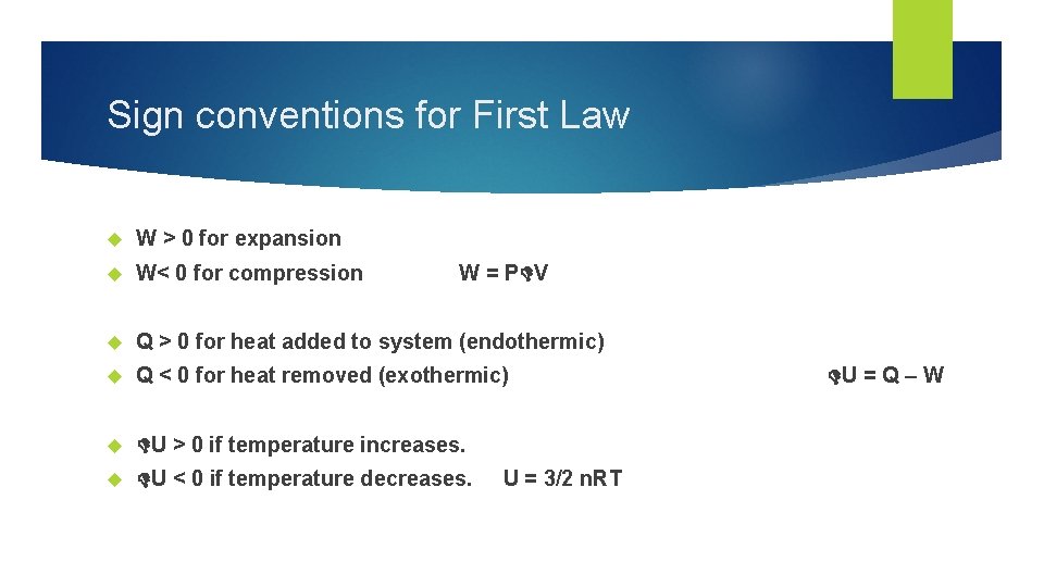 Sign conventions for First Law W > 0 for expansion W< 0 for compression