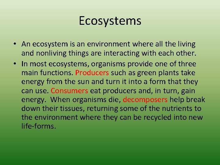 Ecosystems • An ecosystem is an environment where all the living and nonliving things
