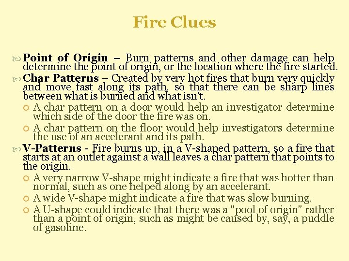 Fire Clues Point of Origin – Burn patterns and other damage can help determine