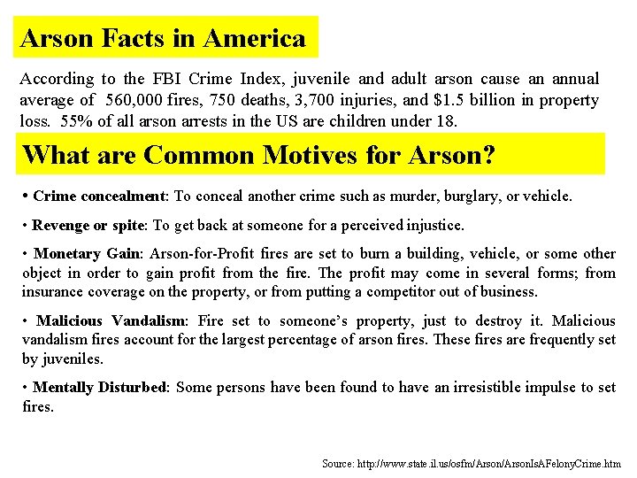 Arson Facts in America According to the FBI Crime Index, juvenile and adult arson