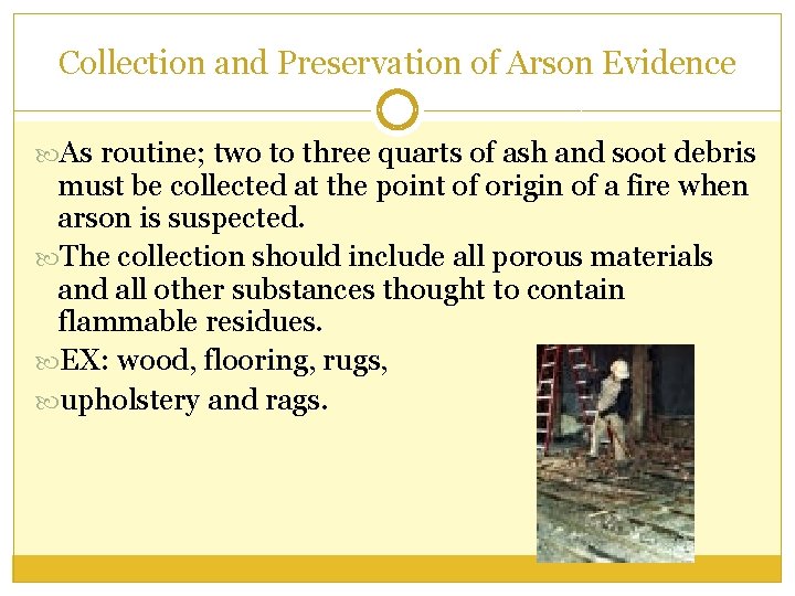 Collection and Preservation of Arson Evidence As routine; two to three quarts of ash
