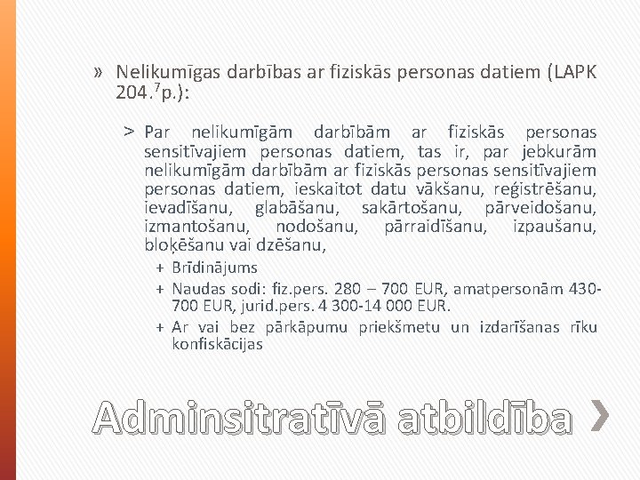 » Nelikumīgas darbības ar fiziskās personas datiem (LAPK 204. 7 p. ): ˃ Par » Nelikumīgas darbības ar fiziskās personas datiem (LAPK 204. 7 p. ): ˃ Par
