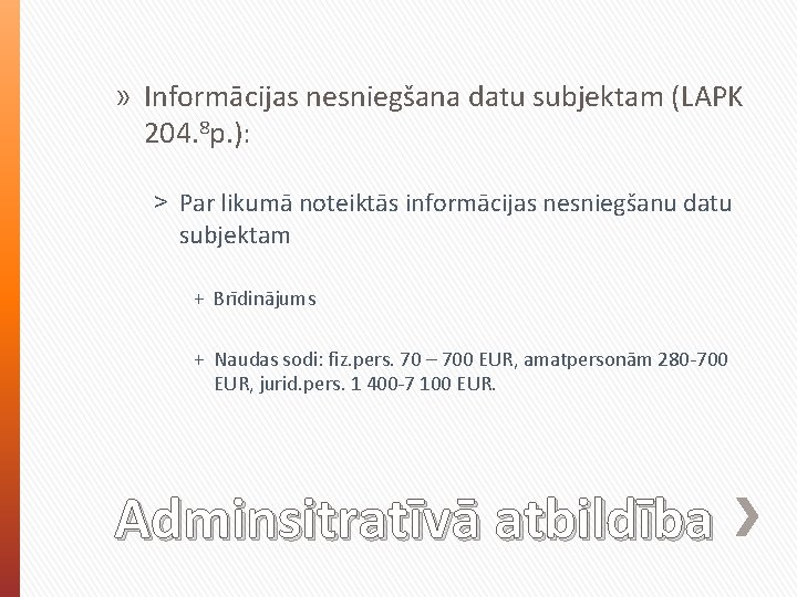 » Informācijas nesniegšana datu subjektam (LAPK 204. 8 p. ): ˃ Par likumā noteiktās » Informācijas nesniegšana datu subjektam (LAPK 204. 8 p. ): ˃ Par likumā noteiktās